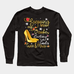 Stepping into my October birthday with gods grace and mercy Long Sleeve T-Shirt